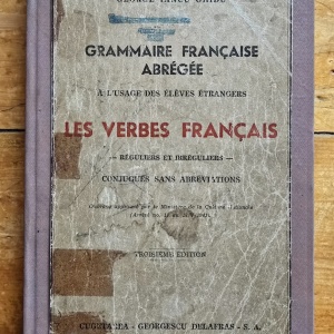 George Iancu Ghidu - Grammaire francaise abregee a l`usage des eleves etrangers. Les verbes francais (reguliers et irreguliers) conjugues sans abreviations (editie hardcover, frumos relegata)