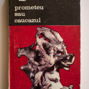 Georges Charachidze - Prometeu sau Caucazul. Incercare de mitologie contrastiva