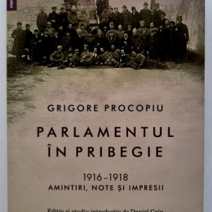 Grigore Procopiu - Parlamentul in pribegie. 1916-1918. Amintiri, note si impresii