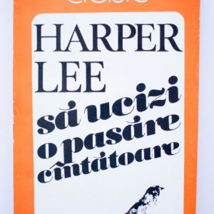 Harper Lee - Sa ucizi o pasare cantatoare