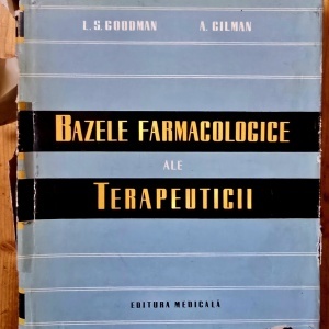 I. S. Goodman, A. Gilman - Bazele farmacologice ale terapeuticii (editie hardcover)