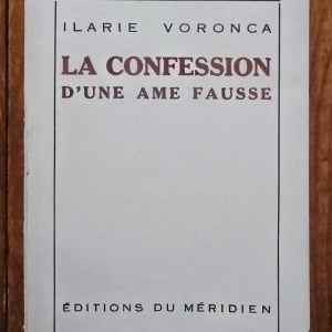 Ilarie Voronca - La confession d`une ame fausse