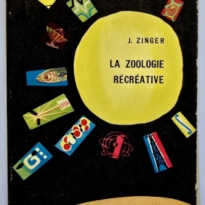 J. Zinger - La zoologie recreative (editie in limba franceza)
