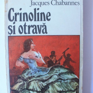Jacques Chabannes - Crinoline si otrava