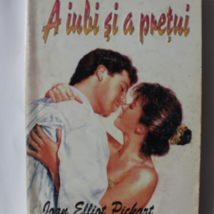 Joan Elliot Pickart - A iubi si a pretui