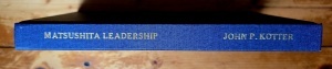 John P. Kotter - Matsushita Leadership. Lessons from the 20th Century`s Most Remarkable Entrepreneur (editie hardcover)