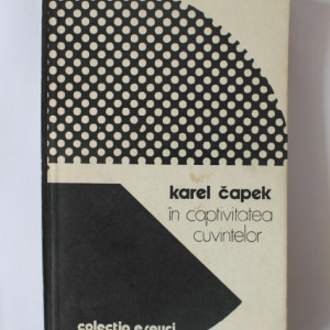 Karel Capek - In captivitatea cuvintelor