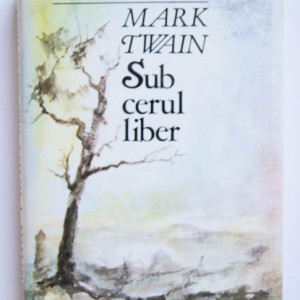 Mark Twain - Sub cerul liber (editie hardcover)