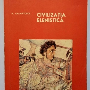 Mihai Gramatopol - Civilizatia elenistica