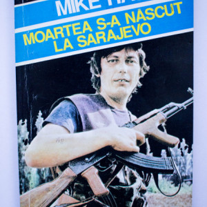 Mike Hassel - Moartea s-a nascut la Sarajevo