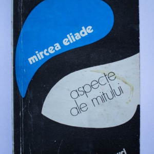 Mircea Eliade - Aspecte ale mitului