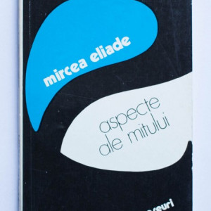 Mircea Eliade - Aspecte ale mitului