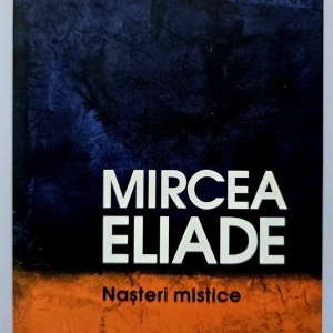 Mircea Eliade - Nasteri mistice