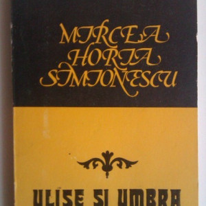 Mircea Horia Simionescu - Ulise si umbra (cu autograf) - Img 2