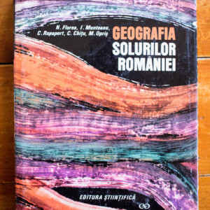 N. Florea, I. Munteanu, G. Rapaport, C. Chitu, M. Opris - Geografia solurilor Romaniei (editie hardcover)