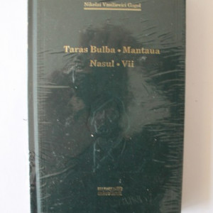 N. V. Gogol - Taras Bulba. Mantaua. Nasul. Vii (editie hardcover)