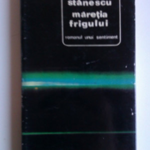 Nichita Stanescu - Maretia frigului (editie hardcover)