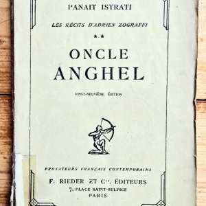 Panait Istrati - Les Recits d`Adrien Zograffi. Oncle Anghel (editie interbelica)