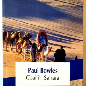 Paul Bowles - Ceai in Sahara