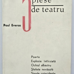 Paul Everac - 5 piese de teatru (Poarta. Explozie intarziata. Ochiul albastru. Stafeta nevazuta. Simple coincidente)