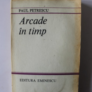 Paul Petrescu - Arcade in timp