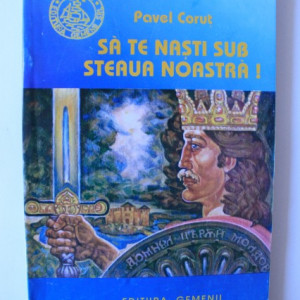 Pavel Corut - Sa te nasti sub steaua noastra!
