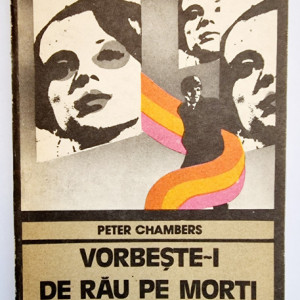 Peter Chambers - Vorbeste-i de rau pe morti