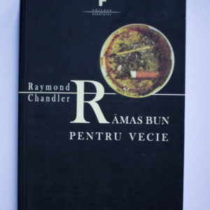 Raymond Chandler - Ramas bun pentru vecie