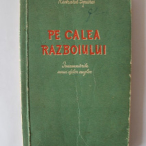 Richard Squires - Pe calea razboiului. Insemnarile unui ofiter englez