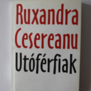 Ruxandra Cesereanu - Utoferfiak (editie in limba maghiara, cu autograf) - Img 2