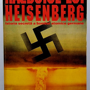 Thomas Powers - Razboiul lui Heisenberg. Istoria secreta a bombei atomice germane