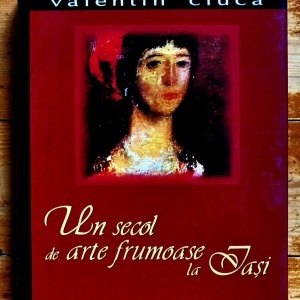 Valentin Ciuca - Un secol de arte frumoase la Iasi (editie bilingva, hardcover, in etui special) - Img 3