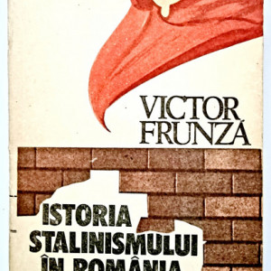 Victor Frunza - Istoria stalinismului in Romania
