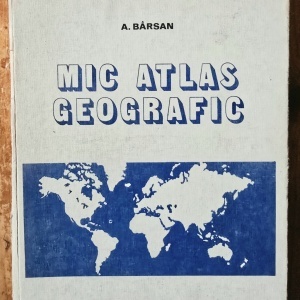 A. Barsan - Mic atlas geografic (editie hardcover)