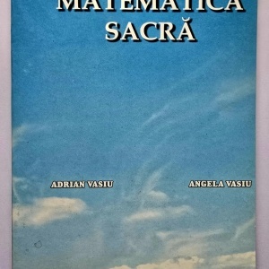 Adrian Vasiu, Angela Vasiu - Matematica sacra