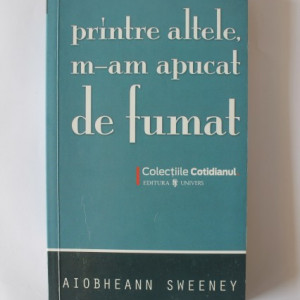 Aiobhean Sweeney - Printre altele m-am apucat de fumat