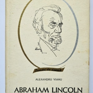 Alexandru Vianu - Abraham Lincoln (editie hardcover)