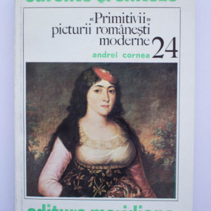 Andrei Cornea - ”Primitivii” artei romanesti moderne