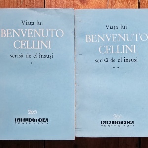 Benvenuto Cellini - Viata lui Benvenuto Cellini scrisa de el insusi (2 vol.)