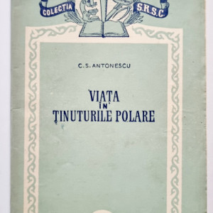 C. S. Antonescu - Viata in tinuturile polare