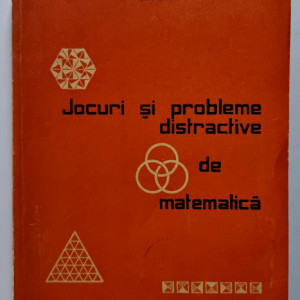 Colectiv autori - Jocuri si probleme distractive de matematica