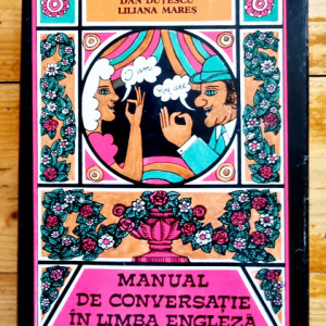 Dan Dutescu, Sanda Iliescu, Liliana Mares - Manual de conversatie in limba engleza (editie hardcover)
