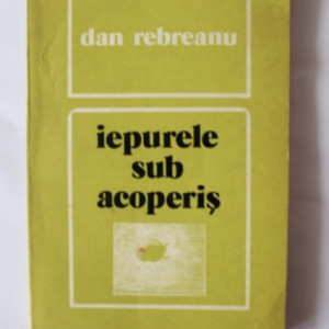 Dan Rebreanu - Iepurele sub acoperis