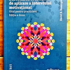 David B. Rosengren - Dezvoltarea abilitatilor de aplicare a interviului motivational. Ghid pentru practicieni