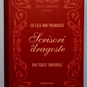 David H. Lowenherz (coord.) - 50 cele mai frumoase Scrisori de dragoste din toate timpurile (editie hardcover)
