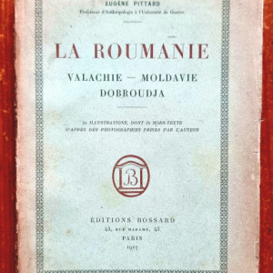 Eugene Pittard - La Roumanie. Valachie. Moldavie. Dobroudja (editie in limba franceza) - Img 2