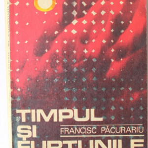 Francisc Pacurariu - Timpul si furtunile