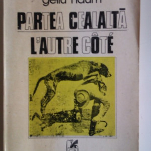 Gellu Naum - Partea cealalta (poeme) / L`autre cote (poemes) (editie bilingva, romano-franceza)