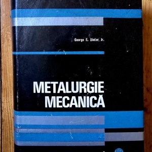 George E. Dieter, Jr. - Metalurgie mecanica (editie hardcover)
