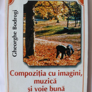 Gheorghe Bodrogi - Compozitia cu imagini, muzica si voie buna (cu autograf) - Img 2